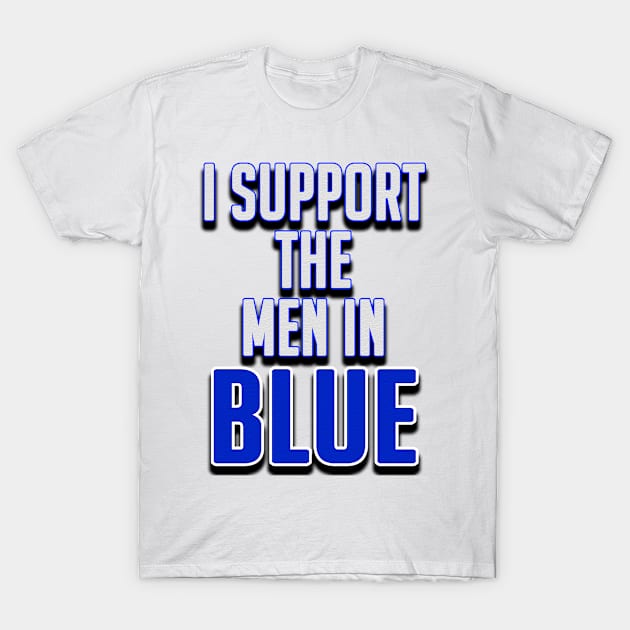 I Support The Men in Blue, Police Activist, Support Police T-Shirt by Jakavonis